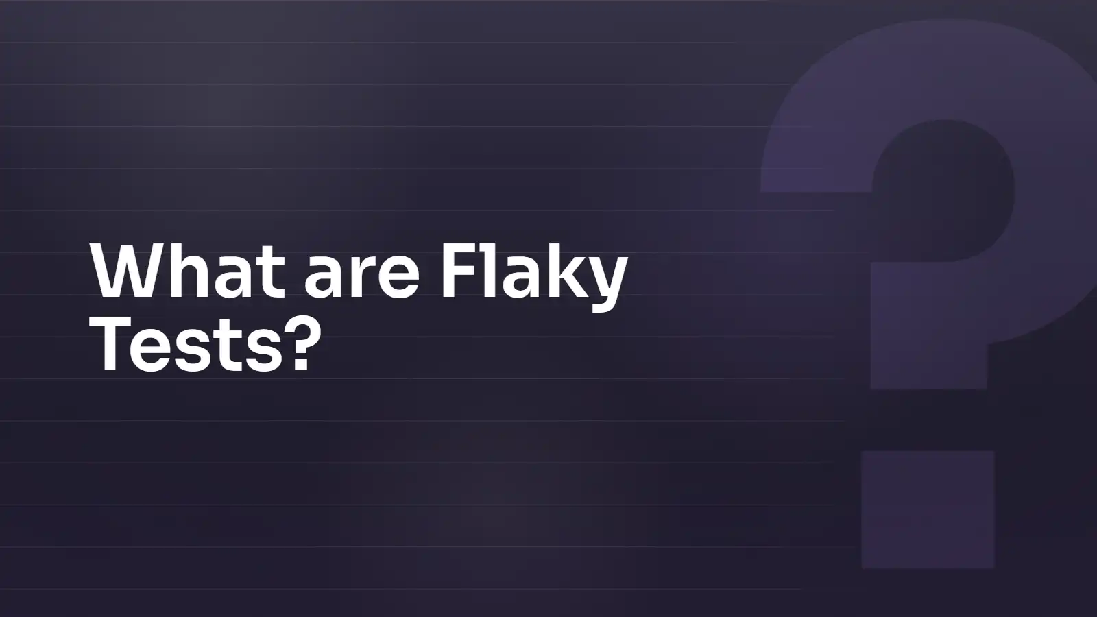 What Are Flaky Tests?