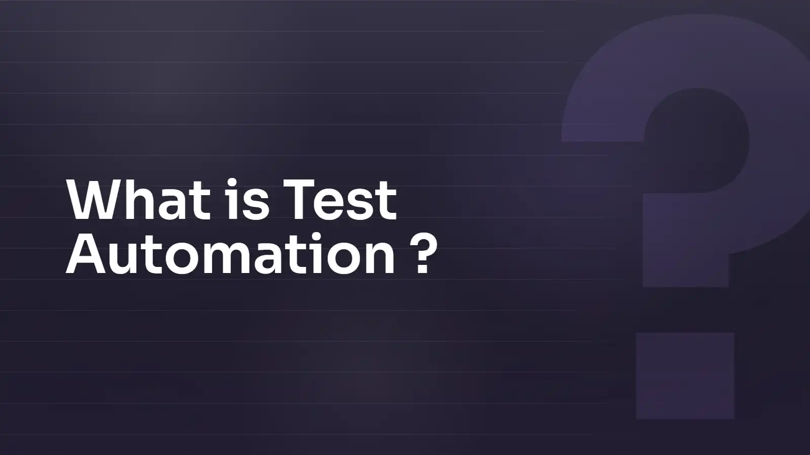 What Is Test Automation?